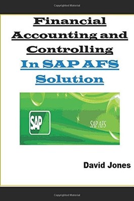 FINANCIAL ACCOUNTING AND CONTROLLING IN SAP AFS SOLUTION By David Jones **NEW**