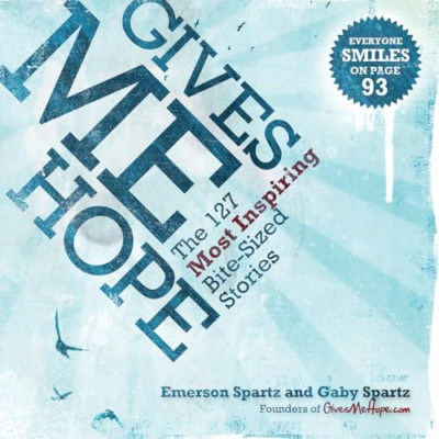 Gives Me Hope: The 127 Most Inspiring Bite-Sized Storie - Paperback NEW Spartz,