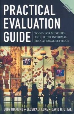 Practical Evaluation Guide: Tools for Museums and Other Informal Edu - VERY GOOD