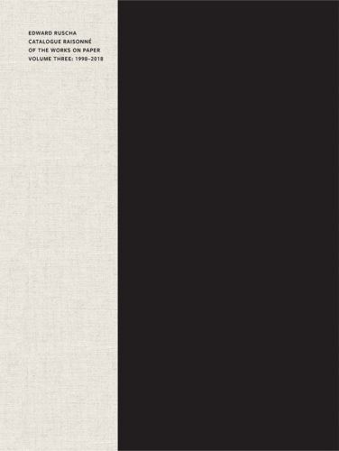 Edward Ruscha : Catalogue Raisonne of the Works on Paper, Volume Three: ...
