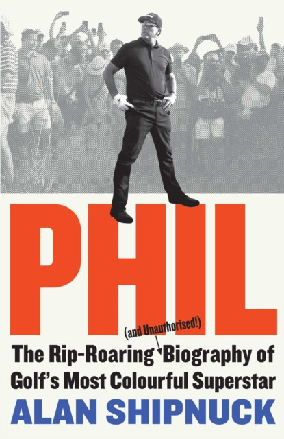 Phil by Alan Shipnuck (Hardback Book)