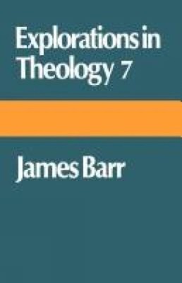 Explorations in Theology 7 Paperback James Barr