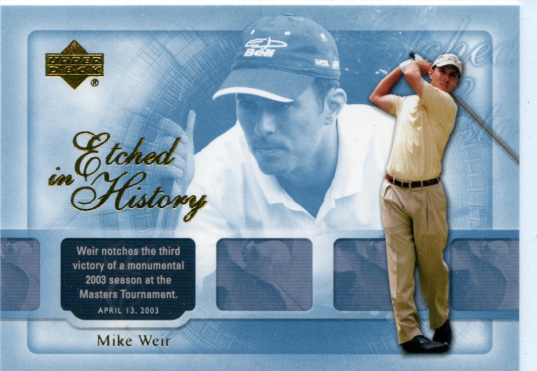 MIKE WEIR 2004 UPPER DECK GOLF  ETCHED IN HISTORY #44