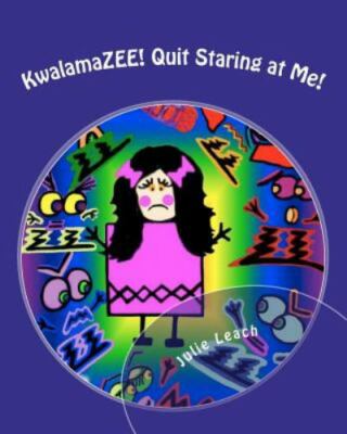 KwalamaZEE! Quit Staring at Me!: Angelee Series by Julie Leach