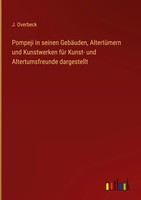 J. Overbeck | Pompeji In Seinen GebäUden, AltertüMern Und Kunstwerken FüR...