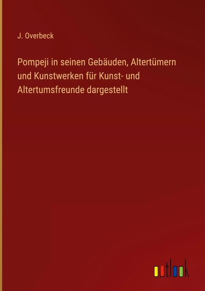 J. Overbeck | Pompeji In Seinen GebäUden, AltertüMern Und Kunstwerken FüR...-image