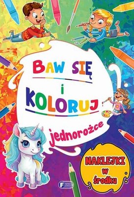 Baw się i koloruj Jednorożce (sie Jednorozce) / Fenix