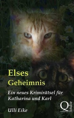 Elses Geheimnis: Ein neues Krimir?tsel f?r Katharina und Karl by Ulli Eike (Germ