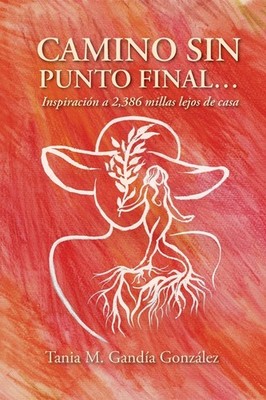 Camino Sin Punto Final   : Inspiraci?N A 2,386 Millas Lejos ...