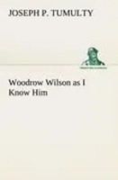 Joseph P. Tumulty | Woodrow Wilson As I Know Him | Taschenbuch | Englisch (2012)