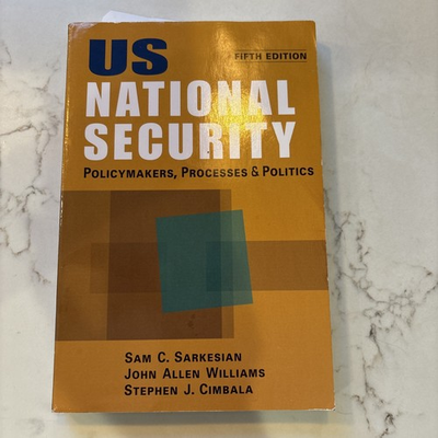 #ad US NATIONAL SECURITY: POLICYMAKERS PROCESSES By Sarkesian Williams Like New $19.99
