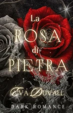 La Rosa Di Pietra: Dark Romance (Italian Edition)