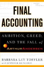 Final Accounting: Ambition, Greed and the Fall of Arthur Andersen - GOOD
