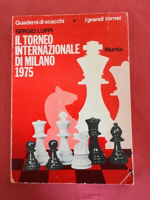 SCHACH: DAS INTERNATIONALE TURNIER VON MAILAND 1975 - Sergio Luppi - Mursia Ed.1975 RAR