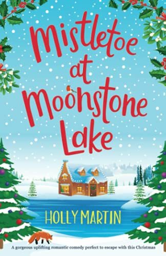 Mistletoe at Moonstone Lake: A gorgeous uplifting romantic comed