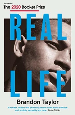 Real Life: SHORTLISTED FOR THE 2020 BOOKER PRIZE: B by Brandon Taylor 1911547747