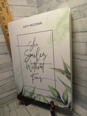 She Smiles Without Fear /Proverbs 31 for Every Woman/  by Katy Mccown