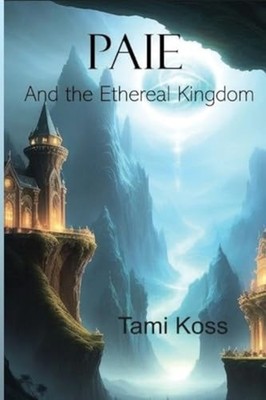 Paie The Ethereal Kingdom - Paperback NEW Tami Koss 07/08/2025