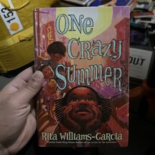 One Crazy Summer : A Newbery Honor Award Winner by Rita Williams-Garcia...