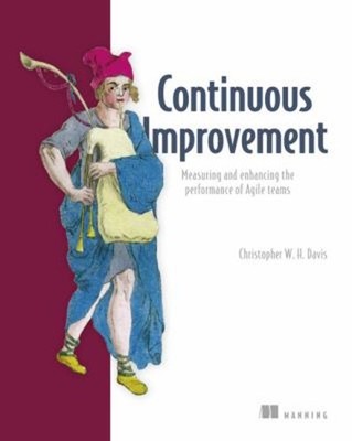 Agile Metrics in Action : How to Measure and Improve Team Perform
