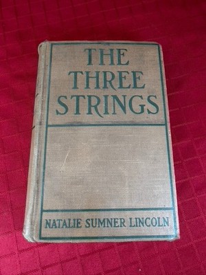 The Three Strings by Natalie Sumner Lincoln HC Antique Collectible Book 1918