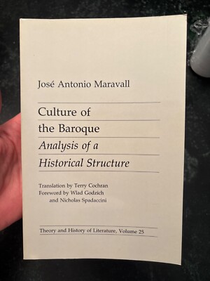 Culture of the Baroque : Analysis of a Historical Structure by Jose A. Maravall