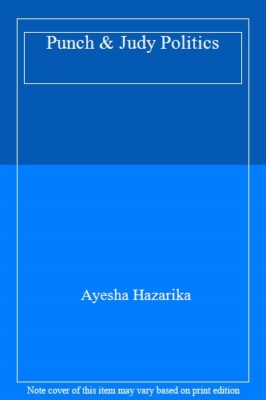Punch & Judy Politics,Ayesha Hazarika