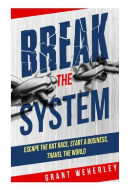 Break the System: Escape the Rat Race, Start a Business - Paperback NEW Weherley
