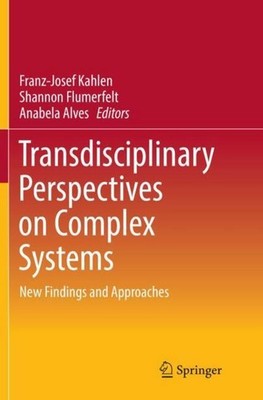 Transdisciplinary Perspectives on Complex Systems Franz-Josef Kahlen