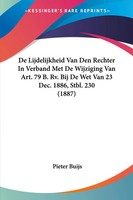 Pieter Buijs | De Lijdelijkheid Van Den Rechter In Verband Met De Wijziging...