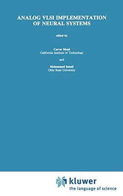 ANALOG VLSI IMPLEMENTATION OF NEURAL SYSTEMS (THE SPRINGER By Carver Mead NEW