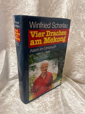 Winfried Scharlau: Vier Drachen am Mekong : Asien im Umbruch Asien im Umbruch Sc