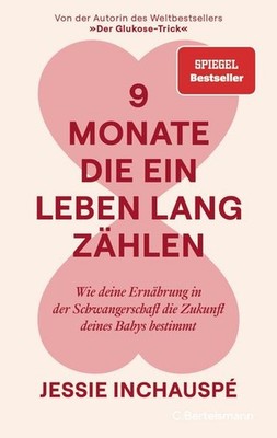 9 Monate, die ein Leben lang zählen | Jessie Inchauspé | deutsch