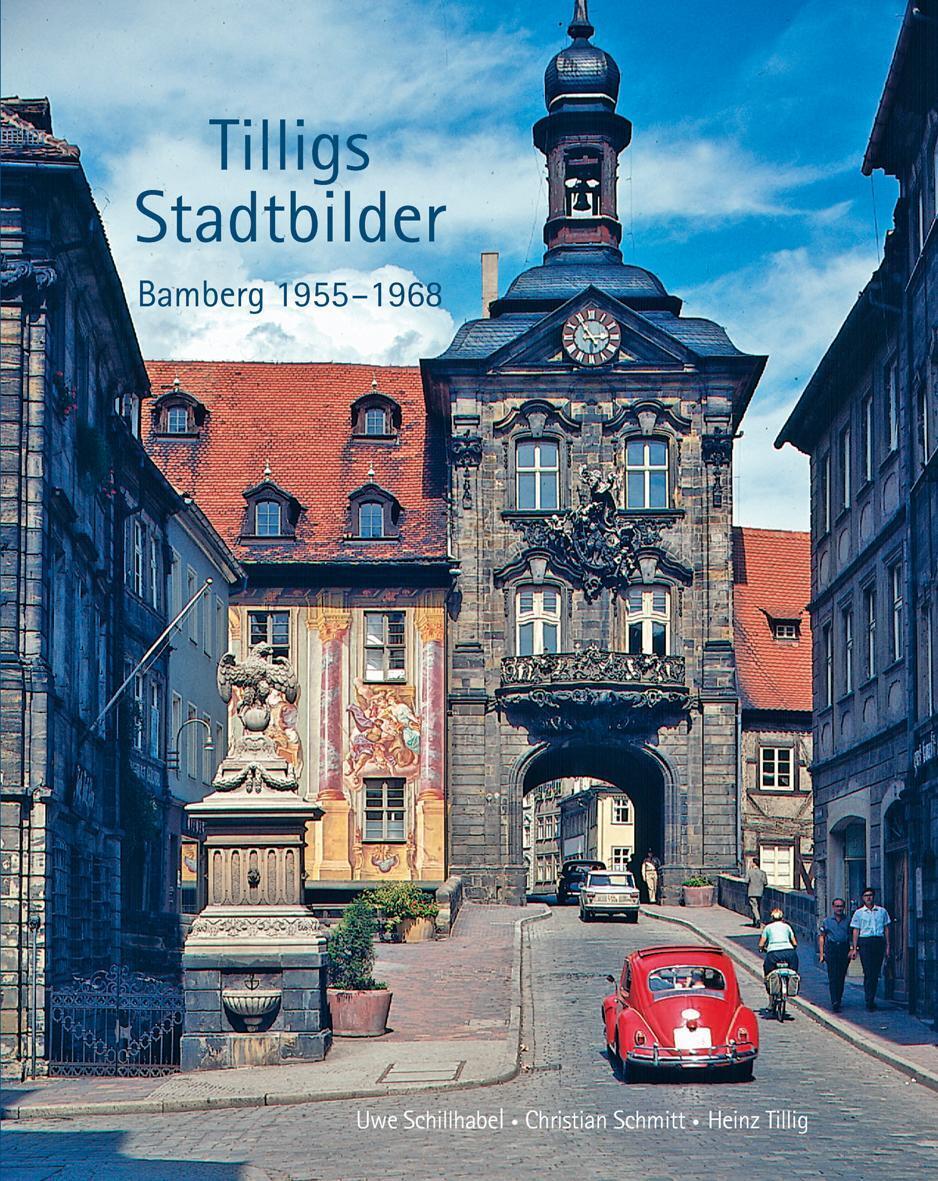 Tilligs Stadtbilder | Bamberg 1955-1968 | Heinz Tillig (u. A.) | Buch