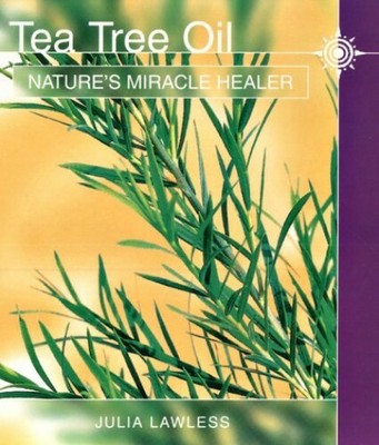 Tea Tree Oil: Nature's Miracle Healer (Natures Soot by Lawless, Julia 0007110707