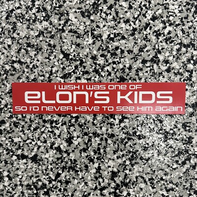 I Wish I Was One of Elon's Kids sticker bumper sticker humor anti tesla musk 52