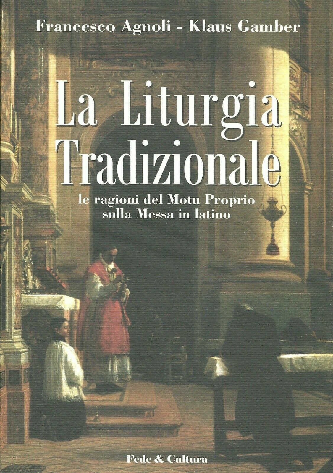 La Liturgia Tradizionale. Le ragioni del Motu Proprio sulla Messa in latino.
