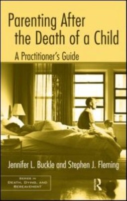 Parenting after the Death of a Child : A Practitioner's Guide Har