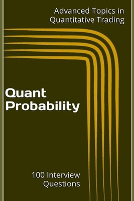 Quant Probability: 100 Interview Questions by X.Y. Wang Paperback Book