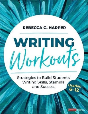 Rebecca G. Harper Writing Workouts, Grades 6-12 (Taschenbuch) Corwin Literacy
