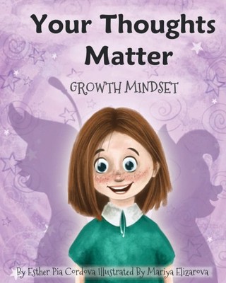 Your Thoughts Matter: Negative Self-Talk, Growth Mindset (Growth Mindset Boo...