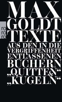 Texte aus den in die Vergriffenheit entlassenen Büchern ''''Quitten'''' und ''''Kug...