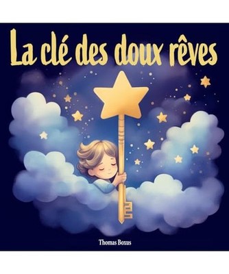 La clé des doux rêves: Une histoire du soir bienveillante proposant 6 techniqu