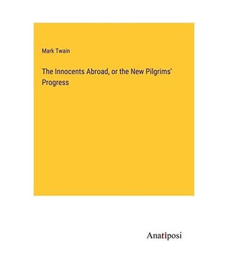 The Innocents Abroad, or the New Pilgrims' Progress, Mark Twain
