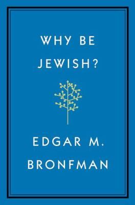 Why Be Jewish?: A Testament by Bronfman, Edgar