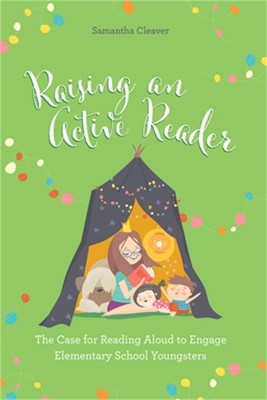 Raising an Active Reader: The Case for Reading Aloud to Engage Elementary School
