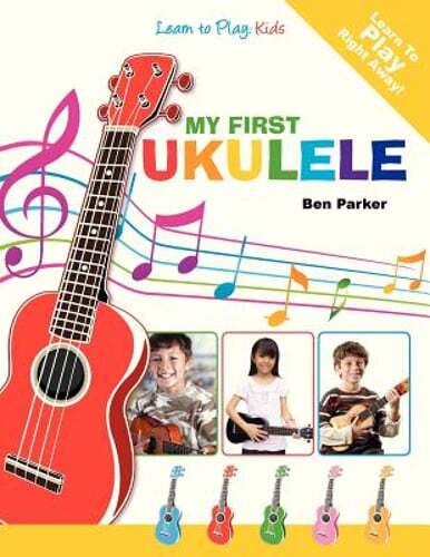 My First Ukulele for Kids: Learn to Play: Kids by Ben Parker: Used