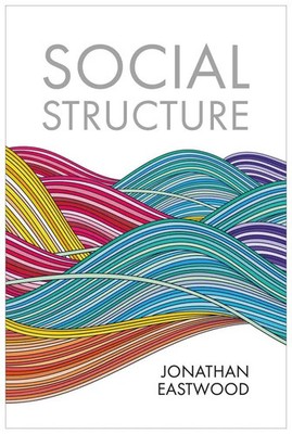 Social Structure | Relationships, Representations, and Rules | Jonathan Eastwood