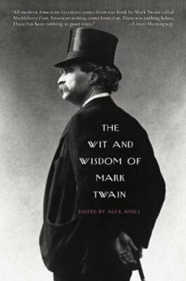 The Wit and Wisdom of Mark Twain by Alex Ayres: New