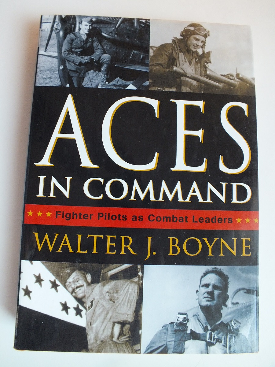 Aces in Command: Fighter Pilots as Combat Leaders by Walter J. Boyne